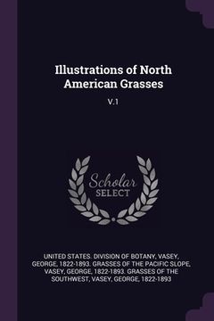 portada Illustrations of North American Grasses: V.1 (en Inglés)