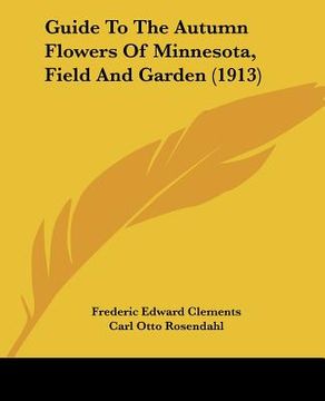 portada guide to the autumn flowers of minnesota, field and garden (1913) (en Inglés)