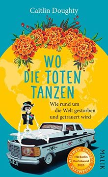 portada Wo die Toten Tanzen: Wie Rund um die Welt Gestorben und Getrauert Wird (in German)