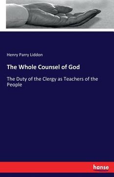 portada The Whole Counsel of God: The Duty of the Clergy as Teachers of the People (in English)