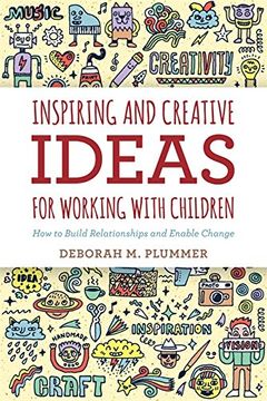 portada Inspiring and Creative Ideas for Working with Children: How to Build Relationships and Enable Change
