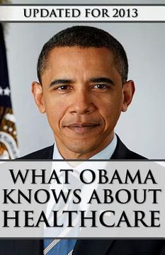 portada What Obama Knows About Healthcare (en Inglés)