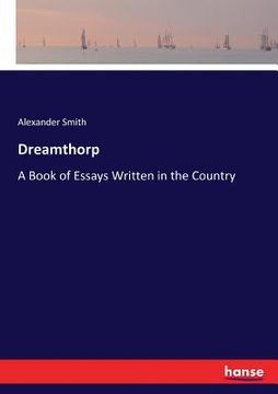portada Dreamthorp: A Book of Essays Written in the Country (in English)