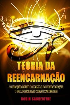 portada Teoria da Reencarnação: A Relação entre o Carma e a Reencarnação e Como Lembrar Vidas Anteriores (en Portugués)