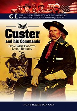 portada Custer and His Commands: From West Point to Little Bighorn (in English)