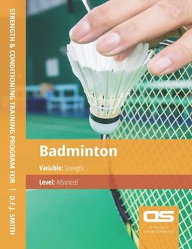 portada DS Performance - Strength & Conditioning Training Program for Badminton, Strength, Advanced (en Inglés)