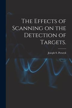 portada The Effects of Scanning on the Detection of Targets. (en Inglés)