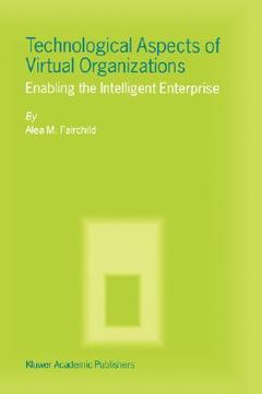 portada technological aspects of virtual organizations: enabling the intelligent enterprise (in English)