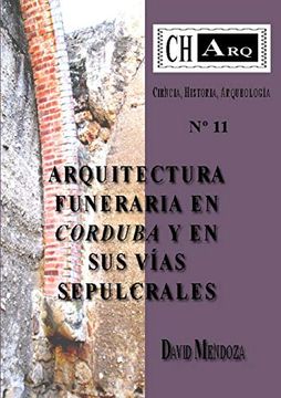 portada Charq 11: Arquitectura Funeraria en Corduba y en sus Vías Sepulcrales