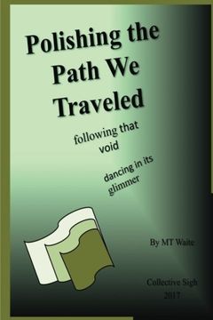 portada Polishing the Path We Traveled: following that void, dancing in its glimmer