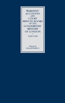 portada wardens' accounts and court minute books of the goldsmiths' mistery of london, 1334-1446