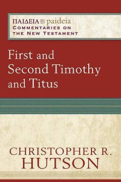 portada First and Second Timothy and Titus (Paideia: Commentaries on the new Testament) (en Inglés)