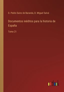 portada Documentos Inéditos Para la Historia de España: Tomo 21