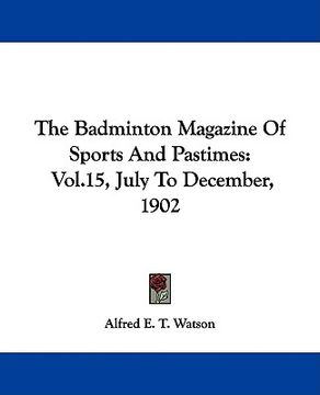 portada the badminton magazine of sports and pastimes: vol.15, july to december, 1902 (in English)