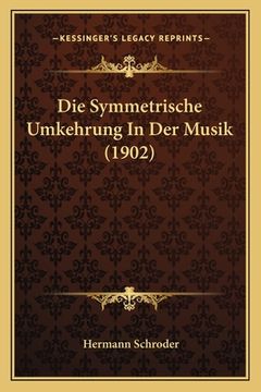 portada Die Symmetrische Umkehrung In Der Musik (1902) (en Alemán)