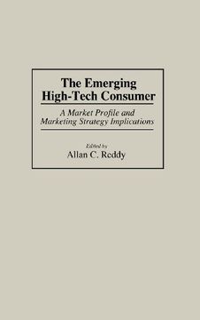 portada the emerging high-tech consumer: a market profile and marketing strategy implications (en Inglés)
