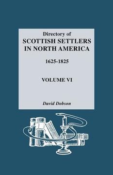 portada directory of scottish settlers in north america, 1625-1825. volume vi (en Inglés)