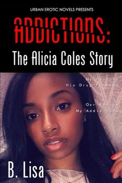 portada Addictions: The Alicia Coles Story (en Inglés)