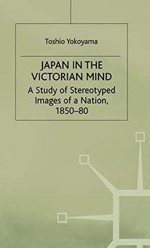 portada Japan in the Victorian Mind de Toshio Yokoyama(Palgrave Macmillan Ltd) (en Inglés)