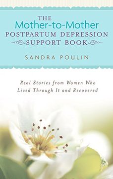 portada The Mother-To-Mother Postpartum Depression Support Book: Real Stories From Women who Lived Through it and Recovered (in English)