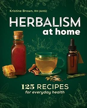 portada Herbalism at Home: 125 Recipes for Everyday Health (en Inglés)