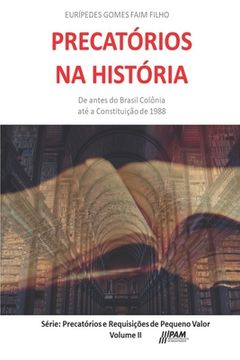 portada Precatórios na História: De antes do Brasil Colônia até a Constituição de 1988. 