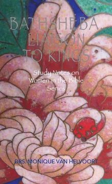 portada Bathsheba, Liaison to Kings: Study Notes on Women in the Bible Series