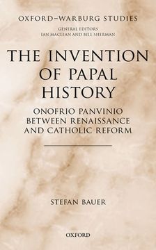 portada Invention of Papal History: Onofrio Panvinio Between Renaissance and Catholic Reform (Oxford-Warburg Studies) (en Inglés)