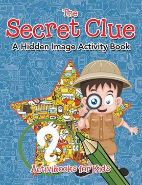 portada The Secret Clue The Hidden Image Activity Book (en Inglés)