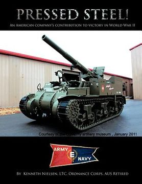 portada pressed steel!: an american company's contribution to victory in world war ii (en Inglés)