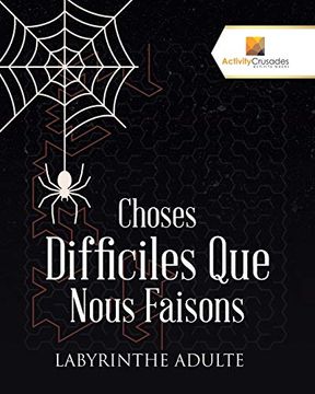 portada Choses Difficiles que Nous Faisons: Labyrinthe Adulte (in French)