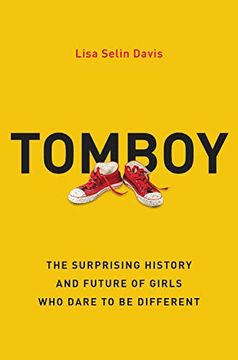 portada Tomboy: The Surprising History and Future of Girls who Dare to be Different (en Inglés)
