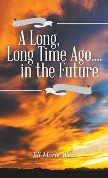 portada A Long, Long Time Ago. In the Future (in English)