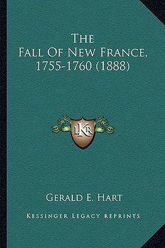 portada the fall of new france, 1755-1760 (1888) the fall of new france, 1755-1760 (1888) (in English)