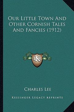 portada our little town and other cornish tales and fancies (1912) (en Inglés)