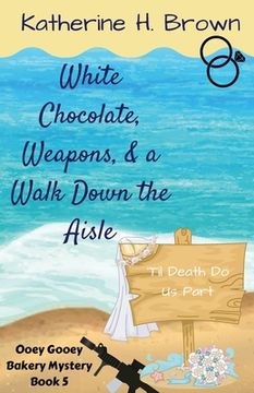 portada White Chocolate, Weapons, & a Walk Down the Aisle (en Inglés)