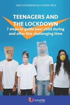 portada Teenagers and the lockdown: 7 steps to guide your child during and after this challenging time (en Inglés)
