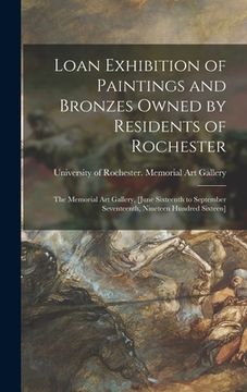 portada Loan Exhibition of Paintings and Bronzes Owned by Residents of Rochester: the Memorial Art Gallery, [June Sixteenth to September Seventeenth, Nineteen (en Inglés)