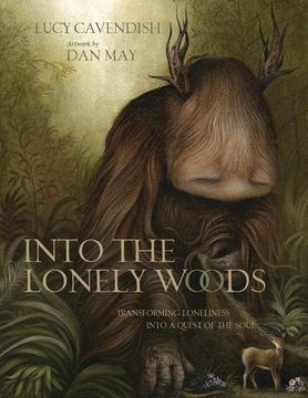 portada Into the Lonely Woods Gift Book: Transforming Loneliness Into a Quest of the Soul (en Inglés)
