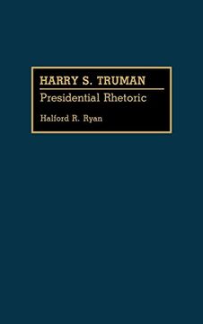 portada Harry s. Truman: Presidential Rhetoric (Great American Orators) (in English)