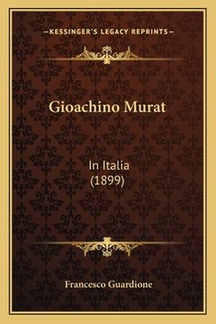 portada Gioachino Murat: In Italia (1899) (en Italiano)