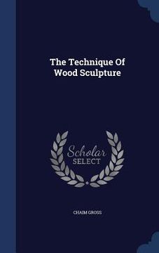 portada The Technique Of Wood Sculpture