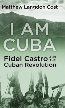 portada I am Cuba: Fidel Castro and the Cuban Revolution (en Inglés)