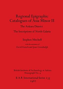 portada Regional Epigraphic Catalogues of Asia Minor ii: The Ankara District, the Inscriptions of North Galatia (en Inglés)
