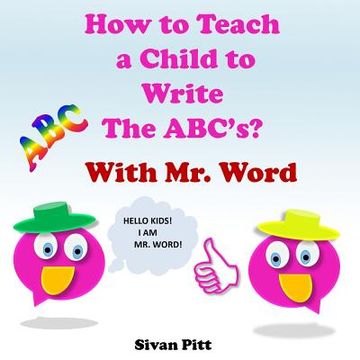 portada How to Teach a Child to Write The ABC's?: Mr. Word will teach your child how to write the ABC'c! (en Inglés)