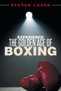 portada Experiencing the Golden Age of Boxing (en Inglés)
