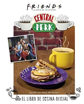 portada Friends: Central Perk. El Libro de Cocina Oficial (in Spanish)