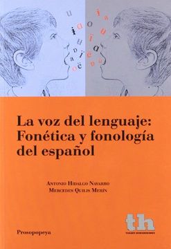 portada La voz del Lenguaje: Fonética y Fonología del Español (Humanidades - Prosopopeya - Manuales) (in Spanish)