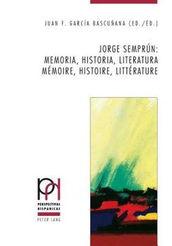 portada Jorge Semprún: Memoria, Historia, Literatura / Mémoire, Histoire, Littérature (in French)