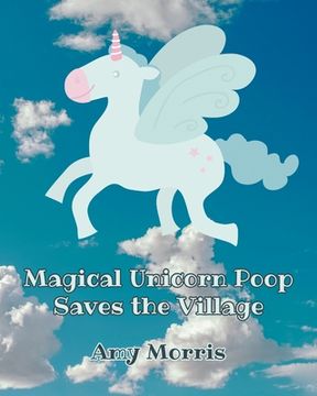 portada Magical Unicorn Poop Saves the Village (en Inglés)